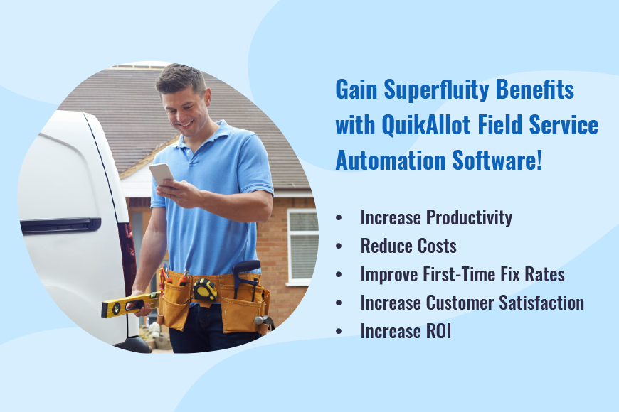 Crucial Strengths of Having the QuikAllot Field Service Automation Software for Your Service Business