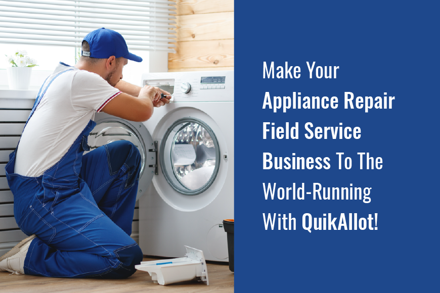 How Field Service Software Build Your Appliance Repair Business Strong