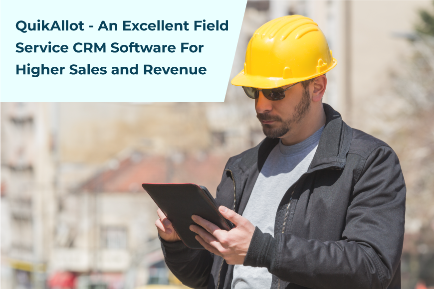 Why Do You Need Field Service Management Software to Improve Sales and Service Profits?